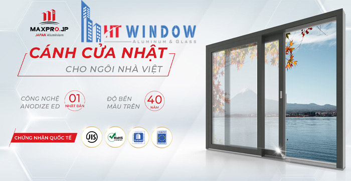 Chọn HTWindow - Chọn nhôm Maxpro - Chọn uy tín, chất lượng